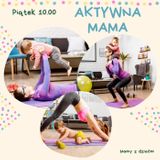 Zajęcia dla dzieci Aktywna Mama w Warszawie