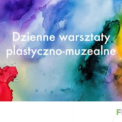 Zajęcia dla dzieci PÓŁKOLONIE Dzienne warsztaty plastyczno-muzealne w Warszawie