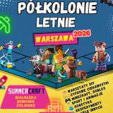 Zajęcia dla dzieci Półkolonie Warszawa Żoliborz - SummerCraft w Warszawie