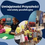 Zajęcia dla dzieci Umiejętności Przyszłości 6-8 lat, Bielany w Warszawie