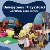 Zajęcia dla dzieci Umiejętności Przyszłości 6-8 lat, Żoliborz  w Warszawie