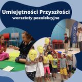 Zajęcia dla dzieci Umiejętności Przyszłości, 6-8 lat Żoliborz w Warszawie