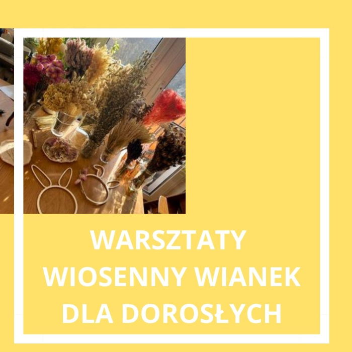 Zajęcia dla dzieci Warsztaty dla dorosłych - Wiosenny Wianek w Warszawie